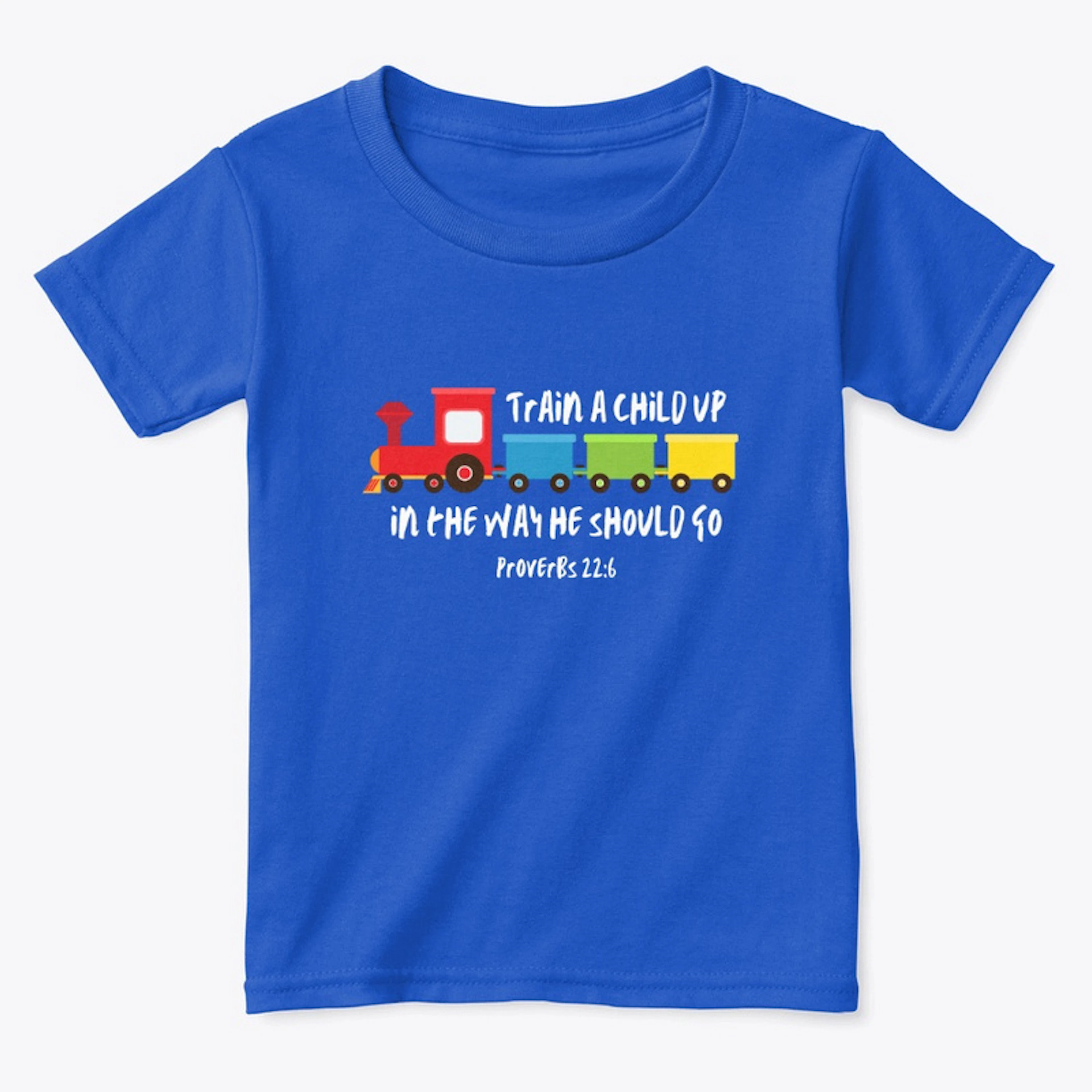 Train A Child Up Toddler T-shirt 